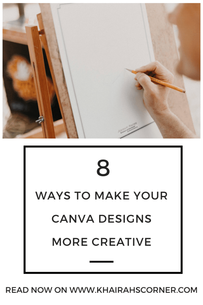 8 Ways to Make Your Canva Designs More Creative - Khairah's Corner